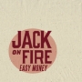 Jack On Fire - Easy Money