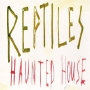 Reptiles - Haunted House