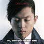 Dru Chen - You Bring Out The Best In Me