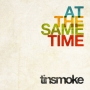 Tinsmoke - At The Same Time