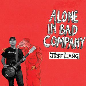 Jeff Lang Alone In Bad Company album cover